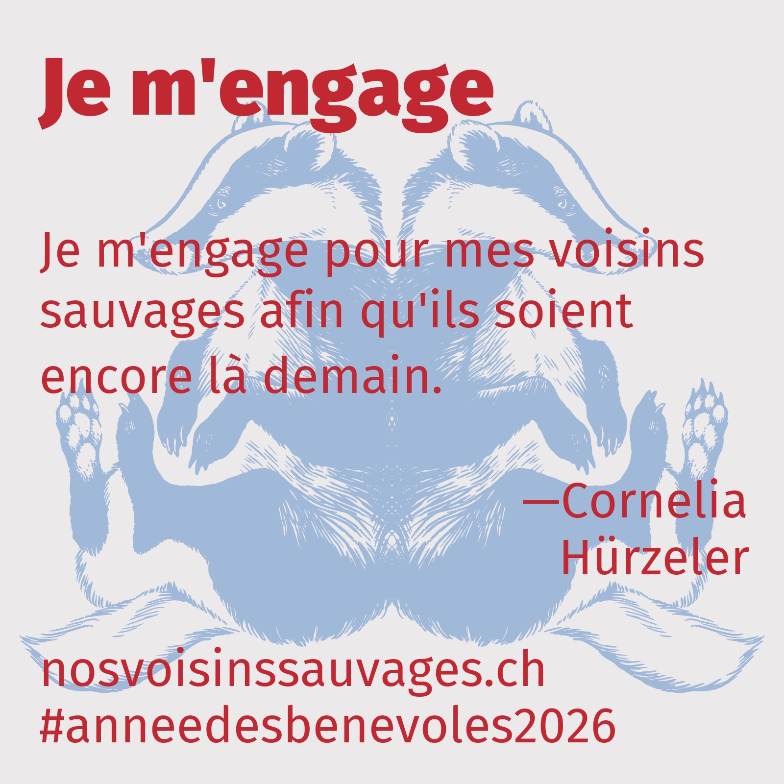 Je m'engage pour mes voisins sauvages afin qu'ils soient encore là demain.